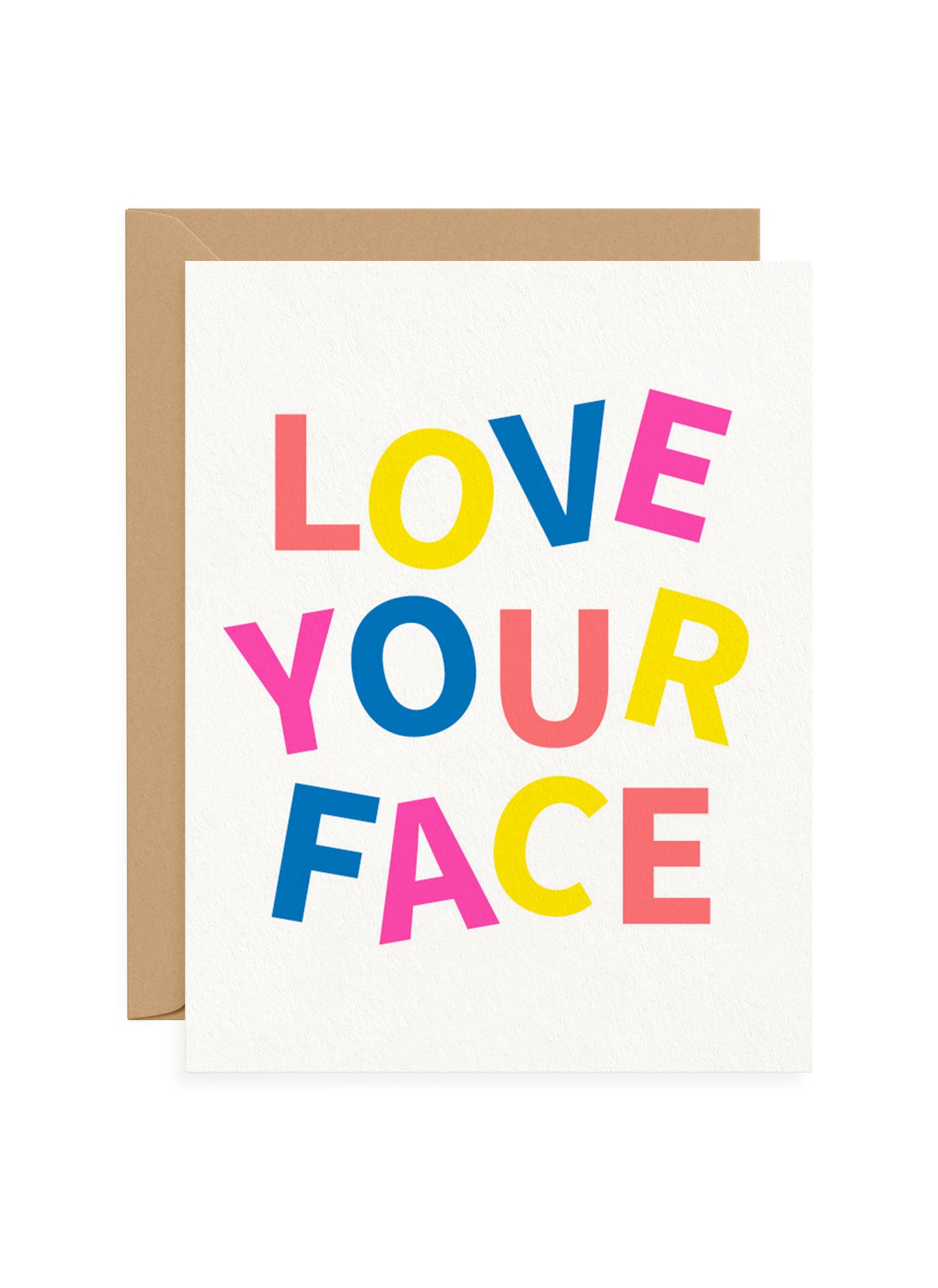 Love Your Face Greeting Card