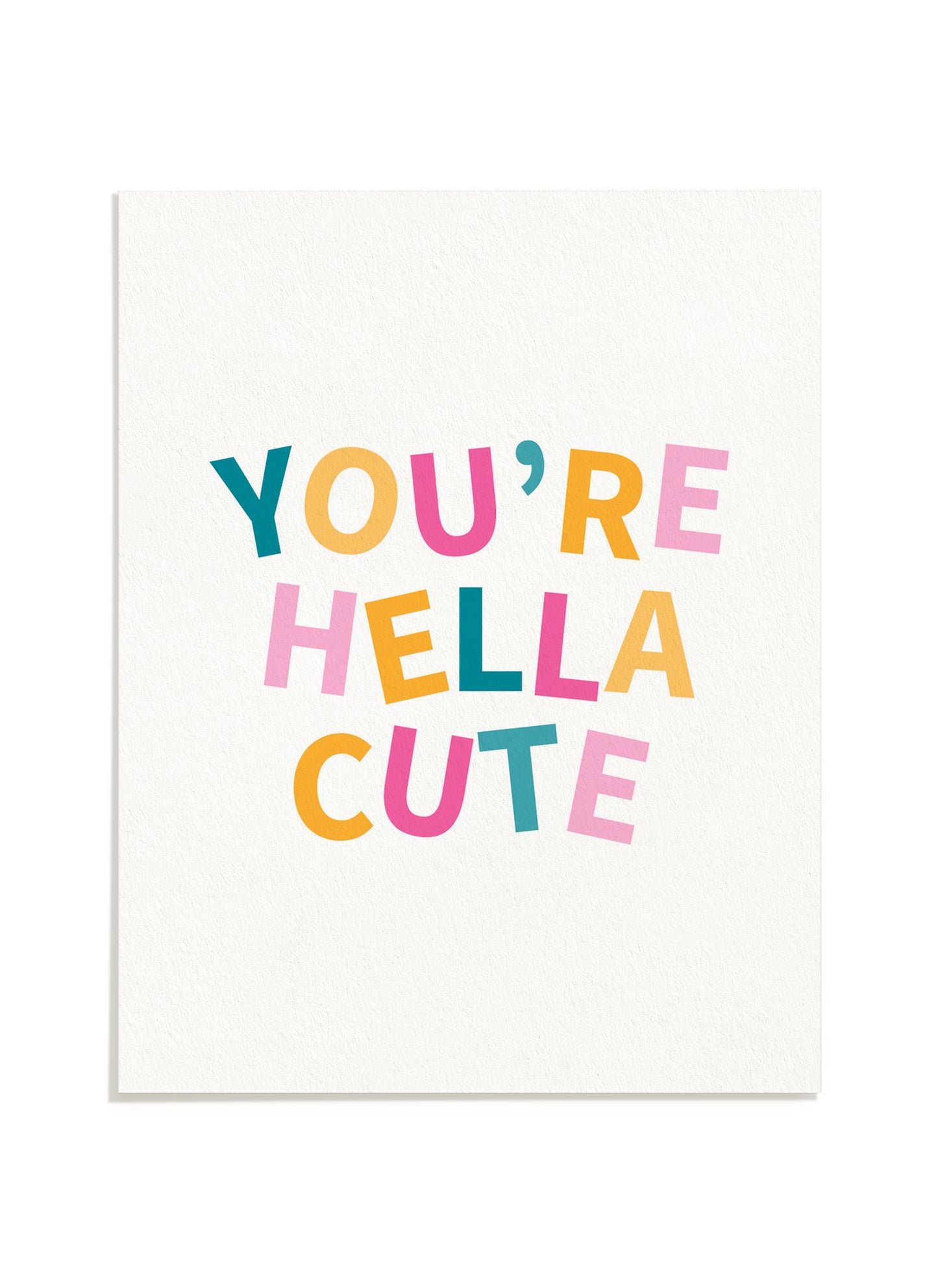 You're Hella Cute Print